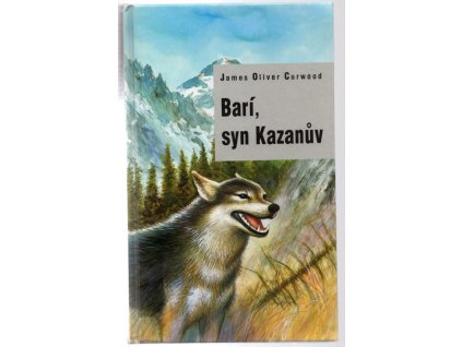Barí, syn Kazanův, James Oliver Curwood, 2004