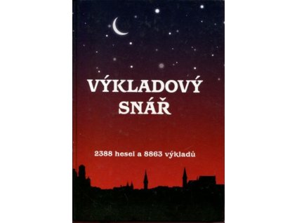 Výkladový snář : 2388 hesel a 8863 výkladů, Jitka Živsová, 2008