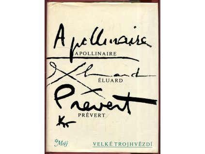Velké trojhvězdí – Apollinaire, Éluard, Prévert : (výbor z díla), Guillaume Apollinaire, 1986