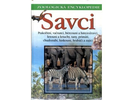 Savci. 1, Ptakořitní, vačnatci, bércouni, hmyzožravci, letouni, letuchy, tany, primáti, chudozubí, luskouni, hrabáči, zajíci