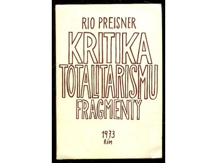 Kritika totalitarismu - fragmenty. sv. 1, Sázka o člověka, Rio Preisner, 1973