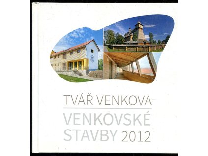 Tvář venkova venkovské stavby 2012, Pavel Bureš, 2012
