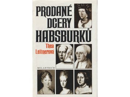 Prodané dcery Habsburků, Thea Leitner, 1995