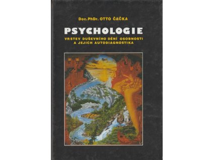 Psychologie vrstev duševního dění osobnosti a jejich autodiagnostika, Otto Čačka, 1997