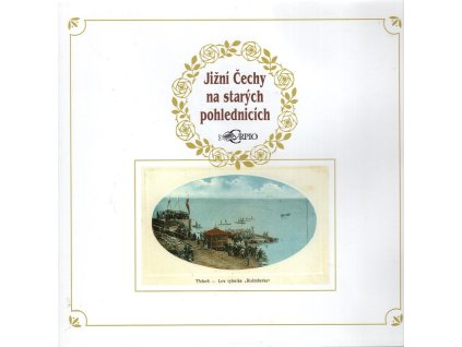 Jižní Čechy na starých pohlednicích - Südböhmen auf alten Ansichtskarten = Southern Bohemia in old postcards, 2003