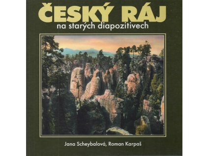 Český ráj na starých diapozitivech, Jana Scheybalová, 2007