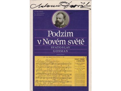 Podzim v Novém světě : vyprávění o Antonínu Dvořákovi, Svatoslav Gosman, 1991