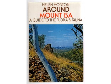 Around Mount Isa: A Guide to the Flora & Fauna