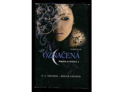 Škola noci. 1, Označená, P. C Cast, 2009