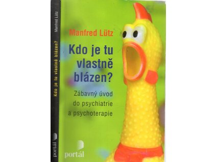 Kdo je tu vlastně blázen? - Zábavný úvod do psychiatrie a psychoterapie