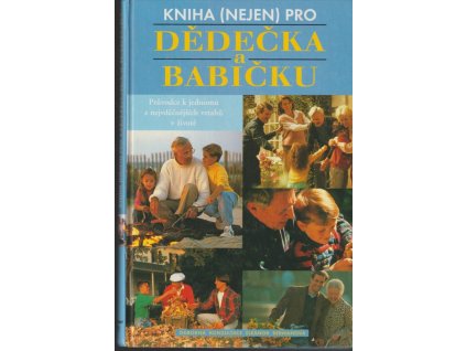 Kniha nejen pro dědečka a babičku - Průvodce k jednomu z nejvděčnějších vztahů, Eleanor Bermanová, 1998