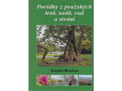 Povídky z pražských lesů, sadů, vod a strání, Antonín Roháček, 2010