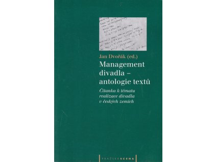 Management divadla - antologie textů : čítanka k tématu realizace divadla v českých zemích
