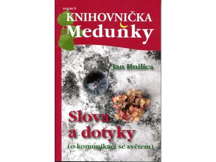Slova a dotyky (o komunikaci se světem), Jan Hnilica, 2011