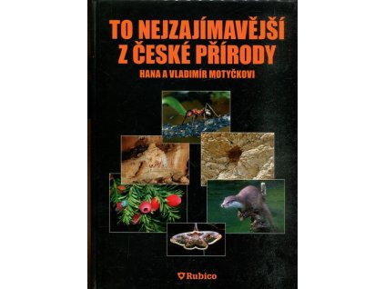To nejzajímavější z české přírody, Hana Motyčková, 2007