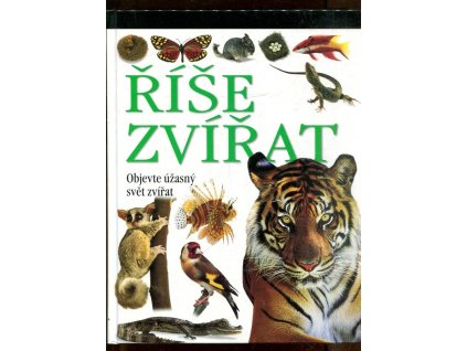 Říše zvířat: objevte úžasný svět zvířat