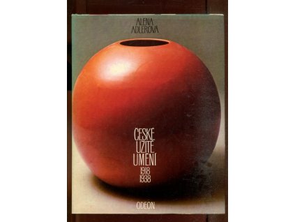 České užité umění - 1918-1938, Alena Adlerová, 1983