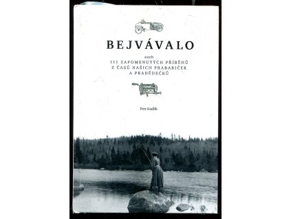 195984 bejvavalo aneb 111 zapomenutych pribehu z casu nasich prababicek