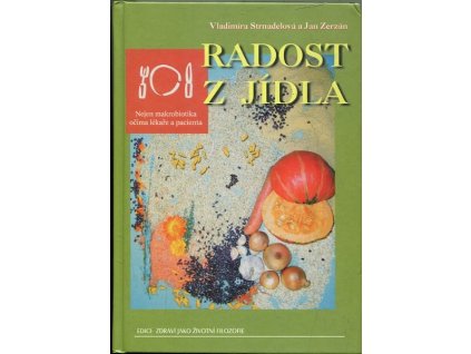 Radost z jídla - nejen makrobiotika očima lékaře a pacienta, Vladimíra Strnadelová, 2002