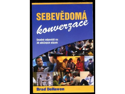 Sebevědomá konverzace - Snadné odpovědi na 38 obtížných otázek, Brad DeHaven, 2003