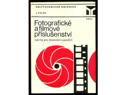 Fotografické a filmové příslušenství : Návrhy pro zhotovení a použití, Josef Polák, 1982