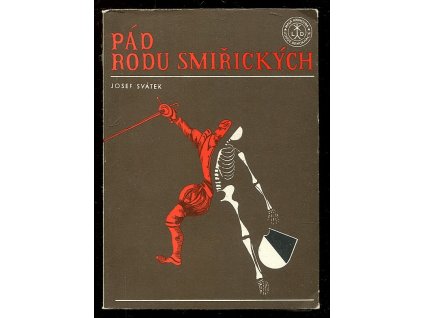Pád rodu Smiřických : historický román, Josef Svátek, 1970