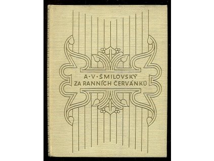 Za ranních červánků - román, Alois Vojtěch Šmilovský, 1939
