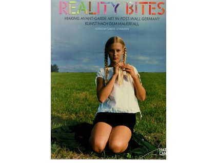 Reality Bites: Making Avant-Garde Art in Post-Wall Germany, Sabine Eckmann, 2007