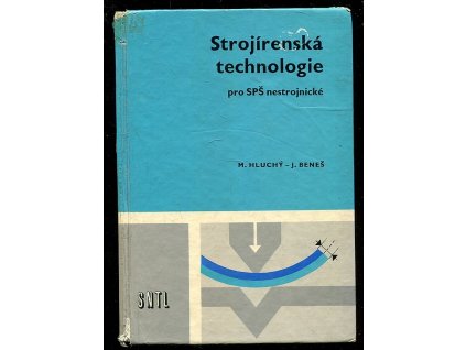 Strojírenská technologie - učební text pro SPŠ nestrojnické, Miroslav Hluchý, 1986