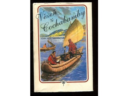 Vězeň z Cochabamby : román o cestovateli a přírodovědci Tadeáši Haenkovi, Eva Hoffmannová, 1991