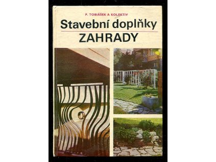 Stavební doplňky - Zahrady, Petr Tobiášek, 1980