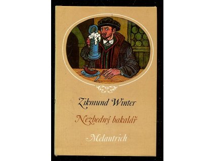 Nezbedný bakalář - starobylý obrázek z Rakovnicka (1883), Zikmund Winter, 1984