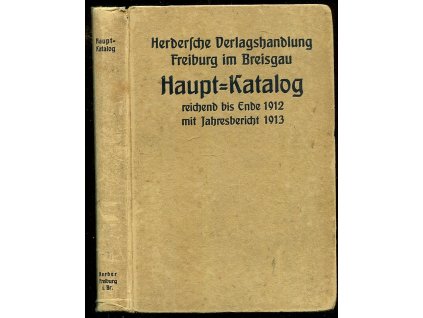 196455 herdersche verlagsbuchhandlung zu freiburg haupt katalag reichend bis ende 1912 mit jahresbericht 1913