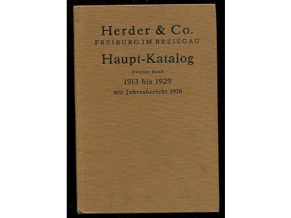 196512 herder co verlagsbuchhandlung zu freiburg im breisgau gegrundet 1801 haupt katalog zweiter band 1913 1929 mit jahresbericht 1930 mit sachlich gegliedertem verzeichnis und register