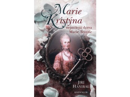 Marie Kristýna, nejmilejší dcera Marie Terezie, Jiří Hanibal, 2016