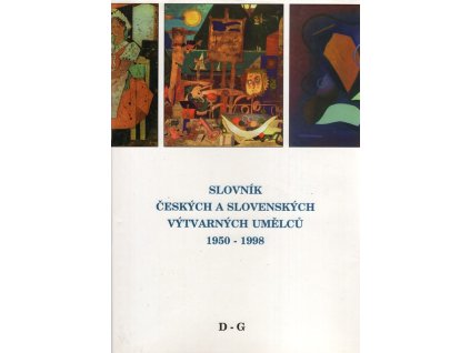 196635 slovnik ceskych a slovenskych vytvarnych umelcu 1950 1998 d g