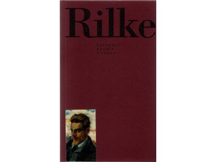 Rainer Maria Rilke : evropský básník z Prahy : sborník z mezinárodní konference konané v pražském Goethově institutu v listopadu 1994, Alena Bláhová, 1996