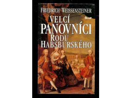 196944 velci panovnici rodu habsburskeho 700 let evropske historie