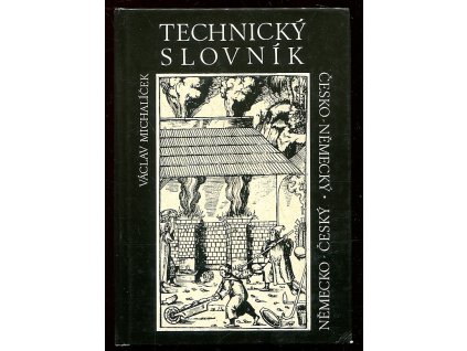 Německo-český a česko-německý technický slovník : Deutsch-tschechisches und tschechisch-deutsches technisches Vörterbuch, Václav Michalíček, 1992