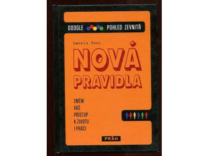 Nová pravidla - Google pohled zevnitř Změní váš přístup k životu i práci, Laszlo Bock, 2015