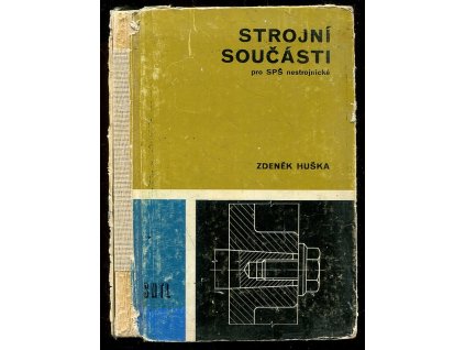 Strojní součásti - Učebnice pro 2. roč. SPŠ nestrojnických, Zdeněk Huška, 1989