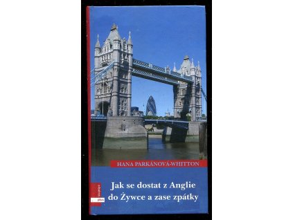 Jak se dostat z Anglie do Żywce a zase zpátky, Hana Whitton, 2008