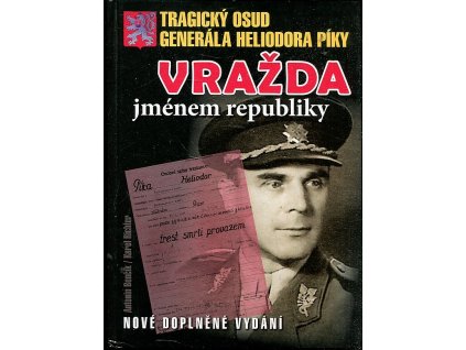Vražda jménem republiky - tragický osud generála Heliodora Píky
