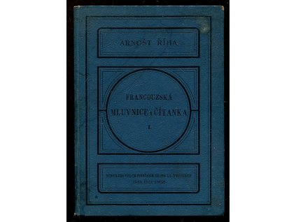 Francouzská mluvnice a čítanka - Stupeň I, Arnošt Říha, 1893