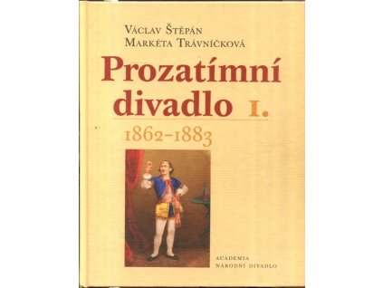 Prozatimní divadlo 1862–1883 I–II, Václav Štěpán, 2006