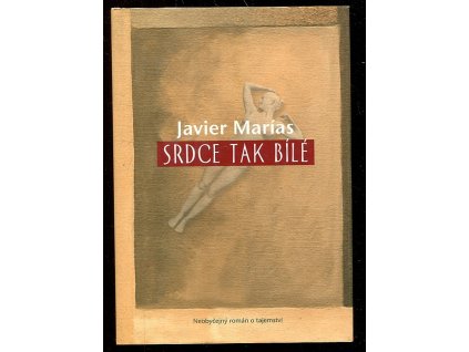 Srdce tak bílé, Javier Marías, 2004