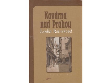 Kavárna nad Prahou : vzpomínky poslední německy píšící autorky z Prahy nejen na Egona Erwina Kische, Lenka Reinerová, 2001