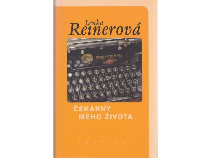 Čekárny mého života, Lenka Reinerová, 2007