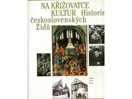 Na křižovatce kultur - historie československých Židů