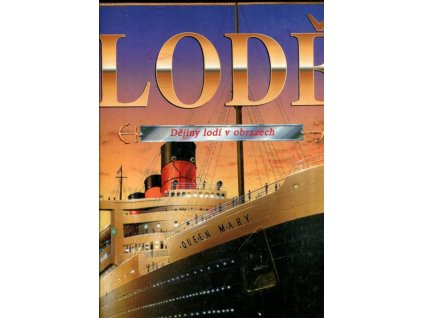 Lodě : Dějiny lodí v obrazech